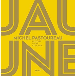 Pastoureau, Michel Jaune: Histoire d'une couleur Pastoureau, Michel Jaune: Histoire d'une couleur