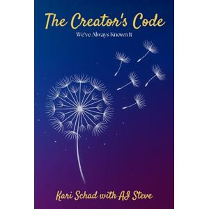 Schad, Kari The Creator's Code: We've Always Known It (The Creator's Code Series) Schad, Kari The Creator's Code: We've Always Known It (The Creator's Code Series)