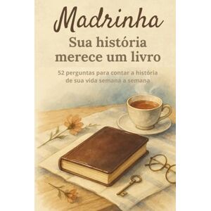 Merece um Livro, Sua História Madrinha, sua história merece um livro: Livro de memórias para madrinhas no formato compacto 6 x 9 – 52 perguntas para contar sua história, lembranças e momentos especiais Merece um Livro, Sua História Madrinha, sua história merece um livro: Livro de memórias para madrinhas no formato compacto 6 x 9 – 52 perguntas para contar sua história, lembranças e momentos especiais