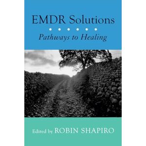 Shapiro, Robin EMDR Solutions – Pathways to Healing Shapiro, Robin EMDR Solutions – Pathways to Healing