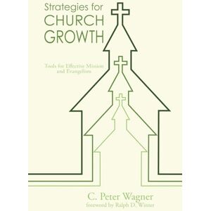 Wagner, C. Peter Strategies for Church Growth: Tools for Effective Mission and Evangelism Wagner, C. Peter Strategies for Church Growth: Tools for Effective Mission and Evangelism