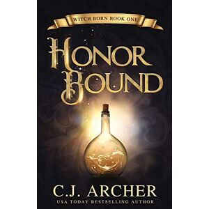 Archer, C.J. Honor Bound: 1 (Witch Born) Archer, C.J. Honor Bound: 1 (Witch Born)