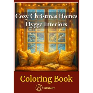 Books, CalmBerry Cozy Christmas Homes – Hygge Interiors: Winter Holiday Retreat Coloring Book with Decors, Fireplace Scenes, Festive Kitchens & Snowy Views Books, CalmBerry Cozy Christmas Homes – Hygge Interiors: Winter Holiday Retreat Coloring Book with Decors, Fireplace Scenes, Festive Kitchens & Snowy Views