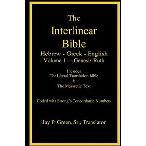 Interlinear Hebrew-Greek-English Bible with Strong's Numbers, Volume 1 of 3 Volumes (The Interlinear Hebrew-Greek-English Bible) Interlinear Hebrew-Greek-English Bible with Strong's Numbers, Volume 1 of 3 Volumes (The Interlinear Hebrew-Greek-English Bible)