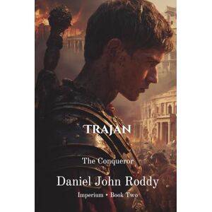 Roddy, Daniel John Trajan: The Conqueror (Imperium) Roddy, Daniel John Trajan: The Conqueror (Imperium)