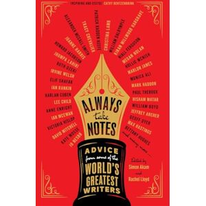 Akam, Simon Always Take Notes: Advice from some of the world's greatest writers Akam, Simon Always Take Notes: Advice from some of the world's greatest writers