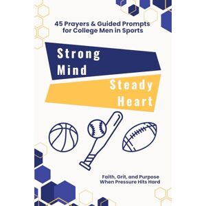 Books, GraceHeaven Strong Mind, Steady Heart: 45 Prayers & Guided Prompts for College Men in Sports: Faith, Grit, and Purpose When Pressure Hits Hard (Strong Mind Series) Books, GraceHeaven Strong Mind, Steady Heart: 45 Prayers & Guided Prompts for College Men in Sports: Faith, Grit, and Purpose When Pressure Hits Hard (Strong Mind Series)