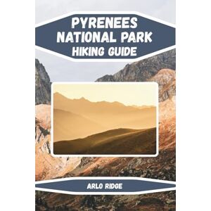 RIDGE, ARLO PYRENEES NATIONAL PARK HIKING GUIDE: Discover France’s Untamed Mountain Paradise Updated Edition 2025-2026 (Trek Beyond Borders Guides) RIDGE, ARLO PYRENEES NATIONAL PARK HIKING GUIDE: Discover France’s Untamed Mountain Paradise Updated Edition 2025-2026 (Trek Beyond Borders Guides)