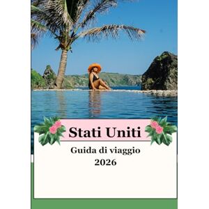 Williams, Alex STATI UNITI GUIDA DI VIAGGIO 2026: La tua avventura definitiva negli Stati Uniti nel 2026: esplora città iconiche, parchi nazionali e meraviglie nascoste Williams, Alex STATI UNITI GUIDA DI VIAGGIO 2026: La tua avventura definitiva negli Stati Uniti nel 2026: esplora città iconiche, parchi nazionali e meraviglie nascoste