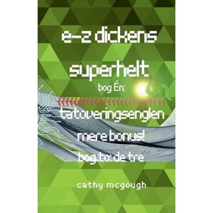 McGough, Cathy E-Z Dickens Superhelt Bog 1 Og 2 Danish Edition: Tatoveringsenglen: de Tre McGough, Cathy E-Z Dickens Superhelt Bog 1 Og 2 Danish Edition: Tatoveringsenglen: de Tre