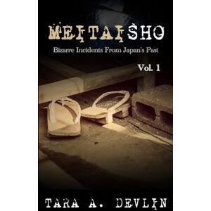 Devlin, Tara A. Meitaisho: Bizarre Incidents From Japan’s Past: Volume One: 1 Devlin, Tara A. Meitaisho: Bizarre Incidents From Japan’s Past: Volume One: 1