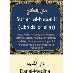 al-Nasai Sunan II (Libri dal 24 al 51): Hajj, Jihad, matrimonio, divorzio, sacrifici, caccia, finanza, giuramenti, vendetta, fede, ornamenti, giudici, ricerca di rifugio, bevande, etica (traduzione) al-Nasai Sunan II (Libri dal 24 al 51): Hajj, Jihad, matrimonio, divorzio, sacrifici, caccia, finanza, giuramenti, vendetta, fede, ornamenti, giudici, ricerca di rifugio, bevande, etica (traduzione)