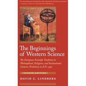 Lindberg, David C. The Beginnings of Western Science: The European Scientific Tradition in Philosophical, Religious, and Institutional Context, Prehistory to A.D. 1450, Second Edition Lindberg, David C. The Beginnings of Western Science: The European Scientific Tradition in Philosophical, Religious, and Institutional Context, Prehistory to A.D. 1450, Second Edition