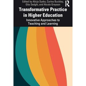 Transformative Practice in Higher Education: Innovative Approaches to Teaching and Learning Transformative Practice in Higher Education: Innovative Approaches to Teaching and Learning