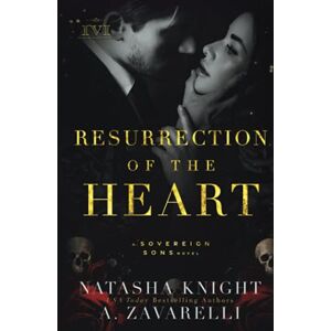 Zavarelli, A. Resurrection of the Heart: A Sovereign Sons Novel (The Society Trilogy) Zavarelli, A. Resurrection of the Heart: A Sovereign Sons Novel (The Society Trilogy)