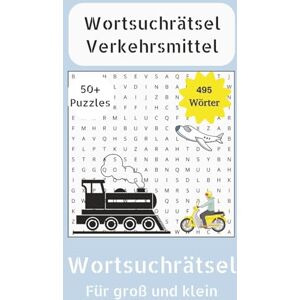 Smart Learning, MW Wortsuchrätsel Verkehrsmittel: Wortsuchrätsel in leicht lesbarem Druck zum Thema Autos, Flugzeuge, Schiffe, Züge und mehr 110 Seiten 50+ Puzzles ... zum Lernen und förderung der Konzentration Smart Learning, MW Wortsuchrätsel Verkehrsmittel: Wortsuchrätsel in leicht lesbarem Druck zum Thema Autos, Flugzeuge, Schiffe, Züge und mehr 110 Seiten 50+ Puzzles ... zum Lernen und förderung der Konzentration