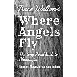 Walton, Trace Trace Walton's Where Angels Fly: The long road back to Shamaiya Walton, Trace Trace Walton's Where Angels Fly: The long road back to Shamaiya