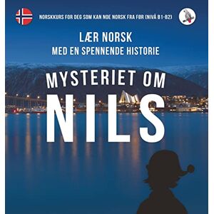 Skalla, Werner Mysteriet om Nils. Lær norsk med en spennende historie. Norskkurs for deg som kan noe norsk fra før (nivå B1-B2). Skalla, Werner Mysteriet om Nils. Lær norsk med en spennende historie. Norskkurs for deg som kan noe norsk fra før (nivå B1-B2).