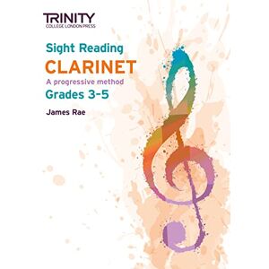 James Rae Trinity College London Sight Reading Clarinet: Grades 3-5 James Rae Trinity College London Sight Reading Clarinet: Grades 3-5