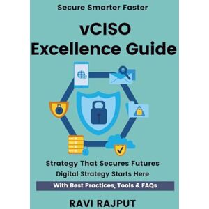 RAJPUT, RAVI vCISO Excellence Guide: Lead Security Virtually Fast Master vCISO & vCIO Strategies Smarter Leadership Without Delay Drive Governance Instantly Future-Ready Virtual Frameworks RAJPUT, RAVI vCISO Excellence Guide: Lead Security Virtually Fast Master vCISO & vCIO Strategies Smarter Leadership Without Delay Drive Governance Instantly Future-Ready Virtual Frameworks