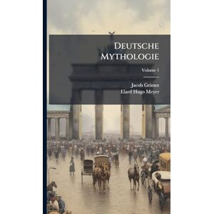 Grimm, Jacob Deutsche Mythologie Grimm, Jacob Deutsche Mythologie