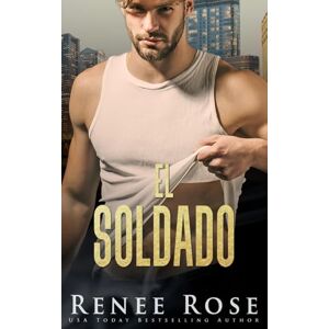 Rose, Renee El soldado (Serie Chicago Bratva) Rose, Renee El soldado (Serie Chicago Bratva)