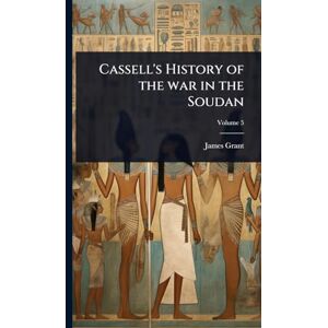 Grant, James Cassell's History of the war in the Soudan Grant, James Cassell's History of the war in the Soudan