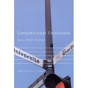 McGill-Queen's University Press Compositional Crossroads: Music, McGill, Montreal McGill-Queen's University Press Compositional Crossroads: Music, McGill, Montreal