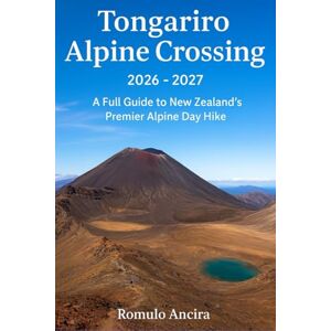 Ancira, Romulo Tongariro Alpine Crossing 2026 2027: A Full Guide to New Zealand’s Premier Alpine Day Hike Ancira, Romulo Tongariro Alpine Crossing 2026 2027: A Full Guide to New Zealand’s Premier Alpine Day Hike