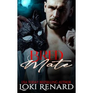 Renard, Loki Bred Mate: A Dark Wolf Shifter Romance (Stalked Mates) Renard, Loki Bred Mate: A Dark Wolf Shifter Romance (Stalked Mates)