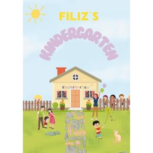 Creation, Azra Hüseyin Filiz im Kindergarten- Ein Abenteuerbuch für Kinder: Mit Suchspaß: Finde Filiz auf jeder Seite Creation, Azra Hüseyin Filiz im Kindergarten- Ein Abenteuerbuch für Kinder: Mit Suchspaß: Finde Filiz auf jeder Seite