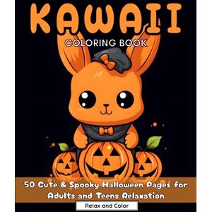 Color, Relax and Kawaii Coloring Book: Cute and Spooky Kawaii Coloring Book For Adults & Teens. 50 coloring pages of Creepy Cute fun for Stress Relief and Relaxation Color, Relax and Kawaii Coloring Book: Cute and Spooky Kawaii Coloring Book For Adults & Teens. 50 coloring pages of Creepy Cute fun for Stress Relief and Relaxation