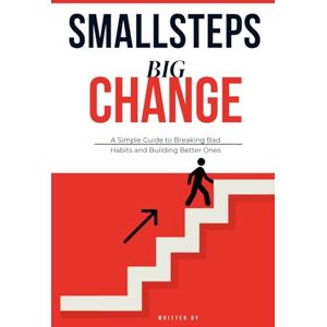 Barandwal, Mr. Abhishek Laxman Small Steps Big Change: A Simple Guide to Breaking Bad Habits and Building Better Ones Barandwal, Mr. Abhishek Laxman Small Steps Big Change: A Simple Guide to Breaking Bad Habits and Building Better Ones