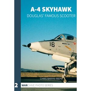 Banyai-Riepl, Chris A-4 Skyhawk: Douglas' Famous Scooter (WARchive Photo Series) Banyai-Riepl, Chris A-4 Skyhawk: Douglas' Famous Scooter (WARchive Photo Series)