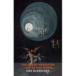 Ana Blandiana The Sun of Hereafter * Ebb of the Senses Ana Blandiana The Sun of Hereafter * Ebb of the Senses