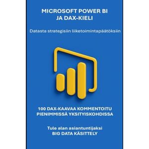 Dominici, Riccardo Microsoft Power BI ja DAX-kieli: data-analyysistä strategisiin liiketoimintapäätöksiin. (IT-sähkökirja ja Microsoft 365 -sovellus) Dominici, Riccardo Microsoft Power BI ja DAX-kieli: data-analyysistä strategisiin liiketoimintapäätöksiin. (IT-sähkökirja ja Microsoft 365 -sovellus)