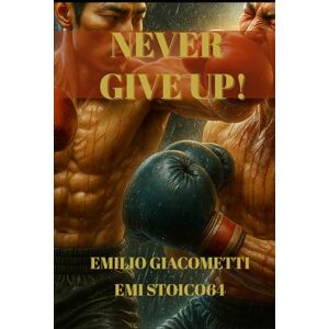 Giacometti, Emilio Never Give Up!: The Resilience Code (The Code) Giacometti, Emilio Never Give Up!: The Resilience Code (The Code)