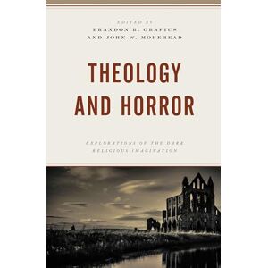 Theology and Horror: Explorations of the Dark Religious Imagination (Theology, Religion, and Pop Culture) Theology and Horror: Explorations of the Dark Religious Imagination (Theology, Religion, and Pop Culture)