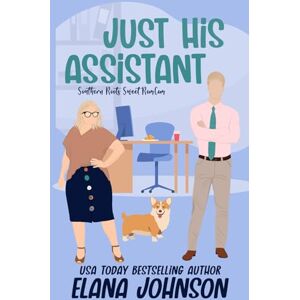 Johnson, Elana Just His Assistant: A Sweet Romantic Comedy (Southern Roots Sweet RomCom) Johnson, Elana Just His Assistant: A Sweet Romantic Comedy (Southern Roots Sweet RomCom)
