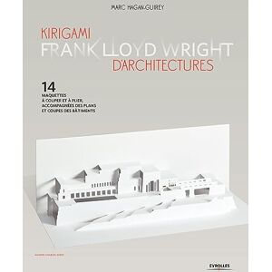 Hagan-Guirey, Marc Kirigami d'architectures Frank Lloyd Wright: 14 maquettes à couper et à plier, accompagnées des plans et coupes des bâtiments Hagan-Guirey, Marc Kirigami d'architectures Frank Lloyd Wright: 14 maquettes à couper et à plier, accompagnées des plans et coupes des bâtiments
