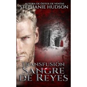 Hudson, Stephanie Sangre de Reyes: Transfusión #3 Hudson, Stephanie Sangre de Reyes: Transfusión #3