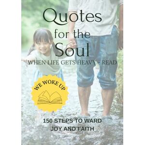Woke up, We Quotes for the soul when life gets heavy read: 150 steps to ward joy and faith Woke up, We Quotes for the soul when life gets heavy read: 150 steps to ward joy and faith