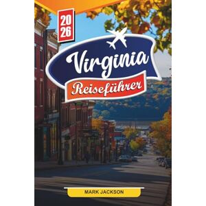 Jackson VIRGINIA REISEFÜHRER 2026: Entdecken Sie versteckte Schätze, historische Sehenswürdigkeiten, Reisetipps und unvergessliche Urlaubserlebnisse Jackson VIRGINIA REISEFÜHRER 2026: Entdecken Sie versteckte Schätze, historische Sehenswürdigkeiten, Reisetipps und unvergessliche Urlaubserlebnisse