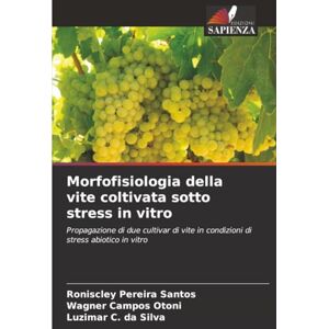 Pereira Santos, Roniscley Morfofisiologia della vite coltivata sotto stress in vitro: Propagazione di due cultivar di vite in condizioni di stress abiotico in vitro Pereira Santos, Roniscley Morfofisiologia della vite coltivata sotto stress in vitro: Propagazione di due cultivar di vite in condizioni di stress abiotico in vitro