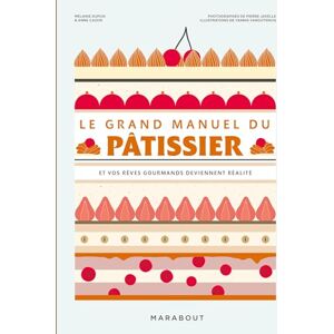 Cazor, Anne Le grand manuel du pâtissier: Et vos rêves gourmands deviennent réalité Cazor, Anne Le grand manuel du pâtissier: Et vos rêves gourmands deviennent réalité