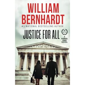 Bernhardt, William Justice For All (Daniel Pike Legal Thriller Series) Bernhardt, William Justice For All (Daniel Pike Legal Thriller Series)