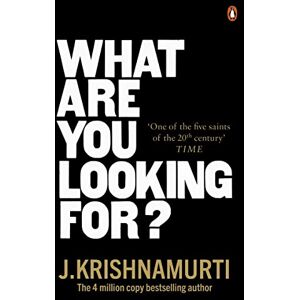 Krishnamurti, J. What Are You Looking For? Krishnamurti, J. What Are You Looking For?