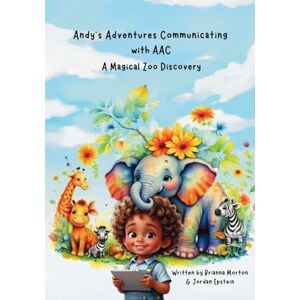 Morton, Brianna Andy's Adventures Communicating with AAC: A Magical Zoo Discovery Morton, Brianna Andy's Adventures Communicating with AAC: A Magical Zoo Discovery