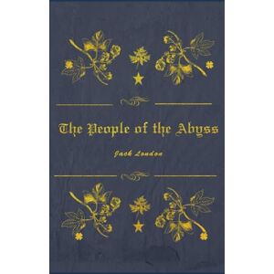 London, Jack The People of the Abyss: With original illustrations annotated London, Jack The People of the Abyss: With original illustrations annotated