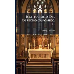 Cavallario, Domingo Instituciones Del Derecho CanÃ3nico, 1... Cavallario, Domingo Instituciones Del Derecho CanÃ3nico, 1...